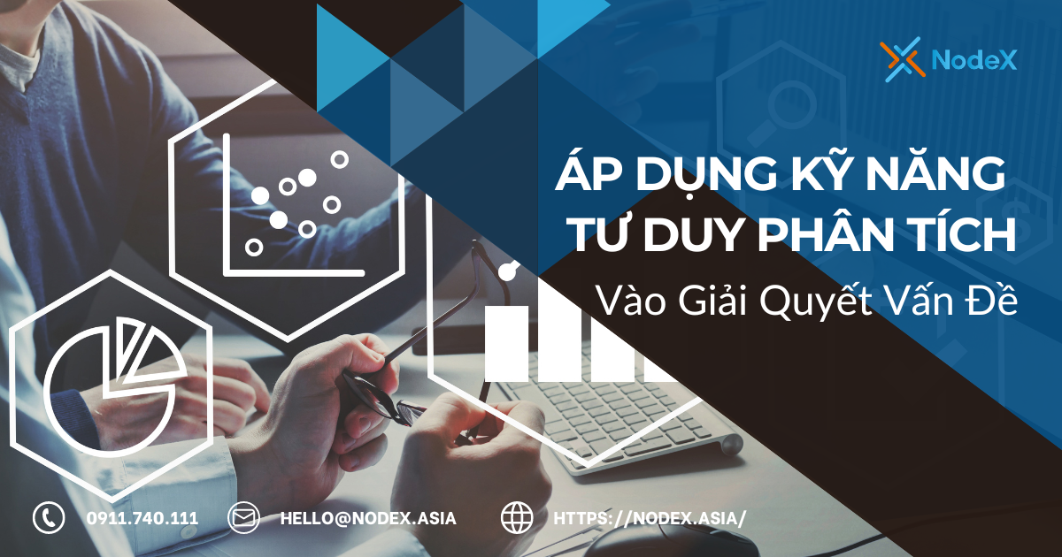 Áp Dụng Kỹ Năng Tư Duy Phân Tích Vào Giải Quyết Vấn Đề - NodeX