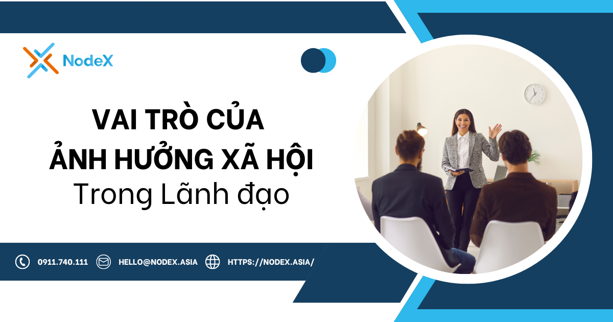Vai trò của Ảnh hưởng Xã hội trong Lãnh đạo - NodeX