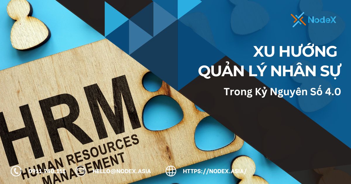 Xu Hướng Quản Lý Nhân Sự Trong Kỷ Nguyên Số 4 - NodeX