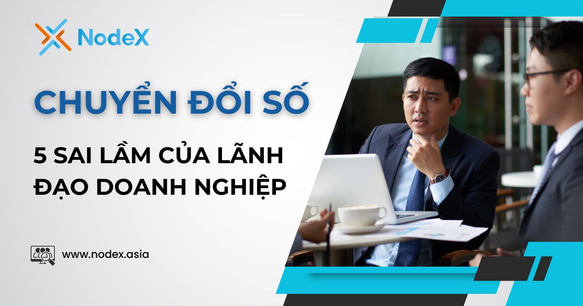 5 Sai Lầm Khi Chuyển Đổi Số Trong Doanh Nghiệp