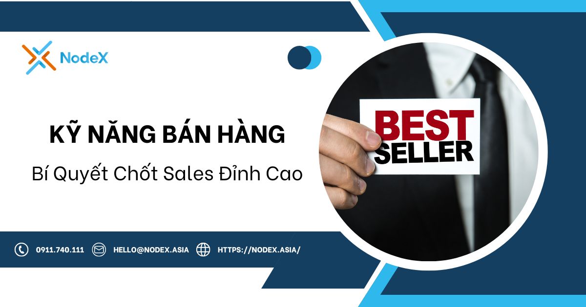 Kỹ năng bán hàng, bí quyết chốt sale đỉnh cao