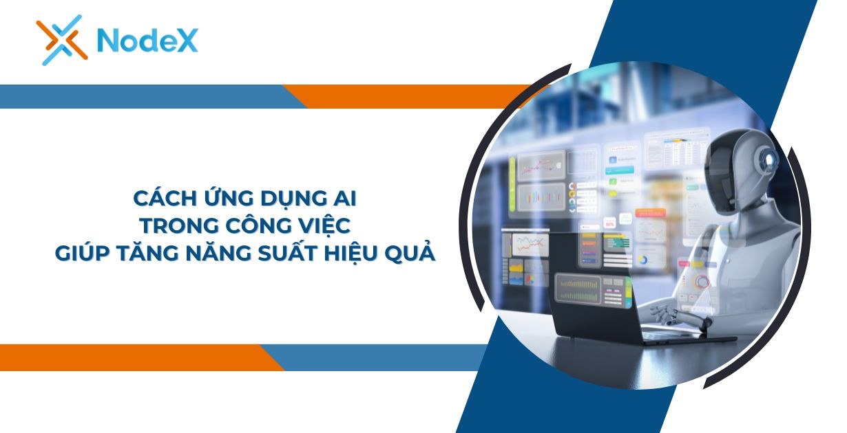 Ứng dụng AI trong công việc giúp tăng hiệu suất