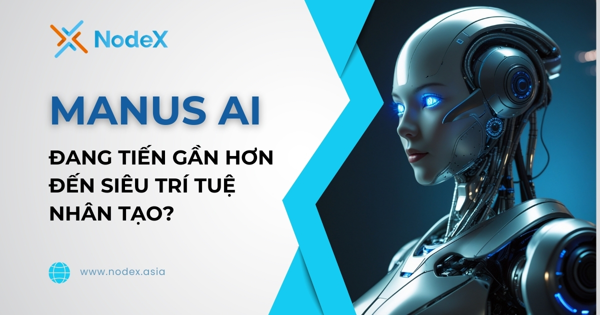 Manus AI Va Tuong Lai Cua Sieu Tri Tue Nhan Tao2