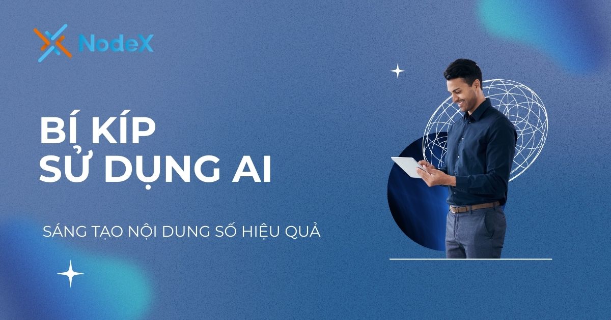 Bí kíp sử dụng AI để sáng tạo nội dung số hiệu quả