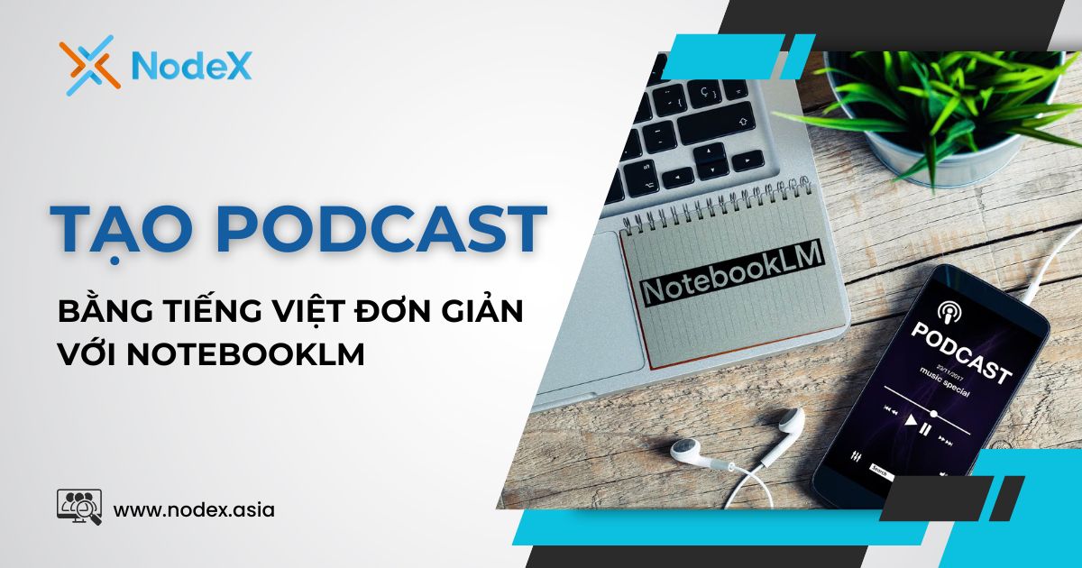 Cách Tạo Podcast Tiếng Việt Sống Động Với NotebookLM