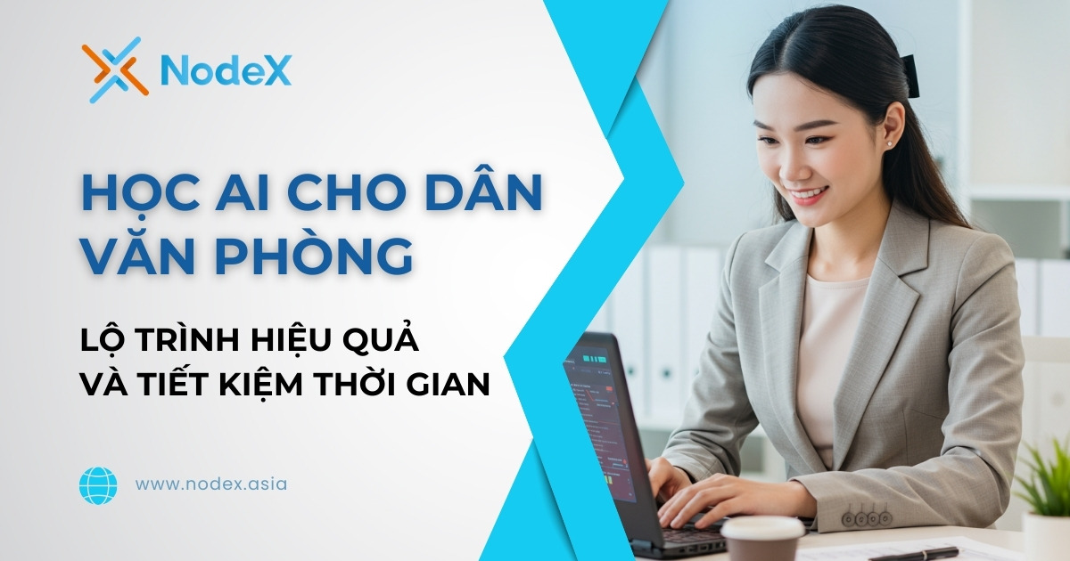 Lộ Trình Học AI Cho Dân Văn Phòng Hiệu Quả Và Tiết Kiệm Thời Gian