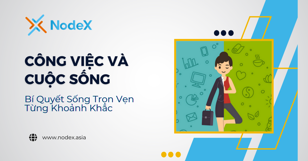 Bí Quyết Cân Bằng Công Việc Và Cuộc Sống: Sống Trọn Vẹn Từng Khoảnh Khắc