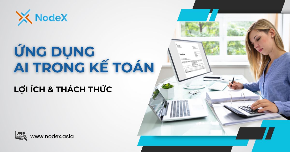Ứng Dụng AI Trong Kế Toán: Lợi Ích, Thách Thức & Giải Pháp