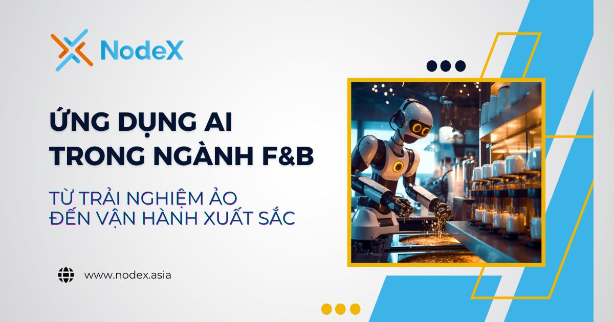 8 Ứng Dụng AI Trong Ngành F&B – Từ Trải Nghiệm Ảo Đến Vận Hành Xuất Sắc