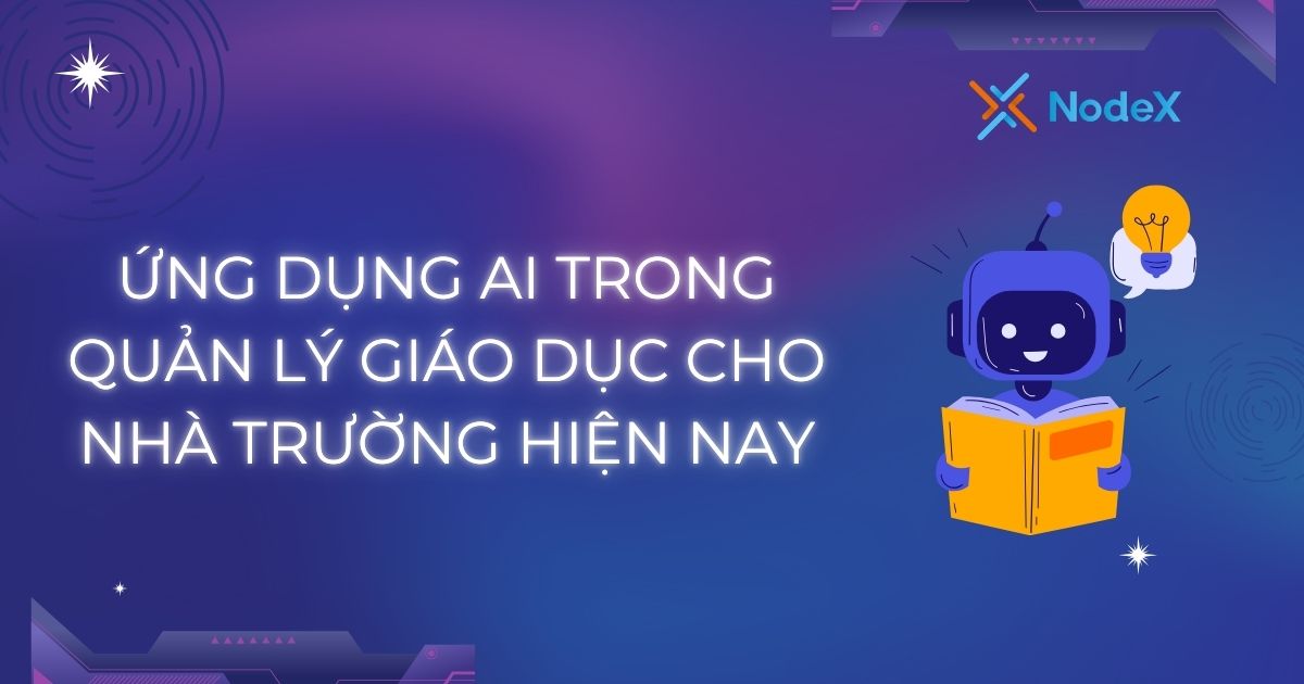 Ứng dụng AI trong Quản lý Giáo dục cho nhà trường hiện nay