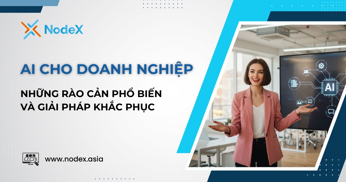 6 Trở Ngại Khi Ứng Dụng AI Trong Doanh Nghiệp Và Giải Pháp
