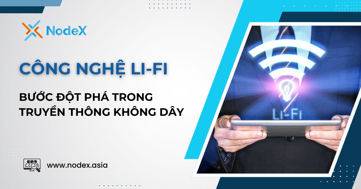 Công Nghệ Li-Fi Là Gì? Bước Đột Phá Trong Truyền Thông Không Dây