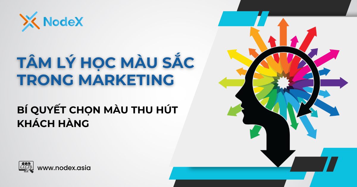 Tâm Lý Học Màu Sắc Trong Marketing: Bí Quyết Chọn Màu Thu Hút Khách Hàng