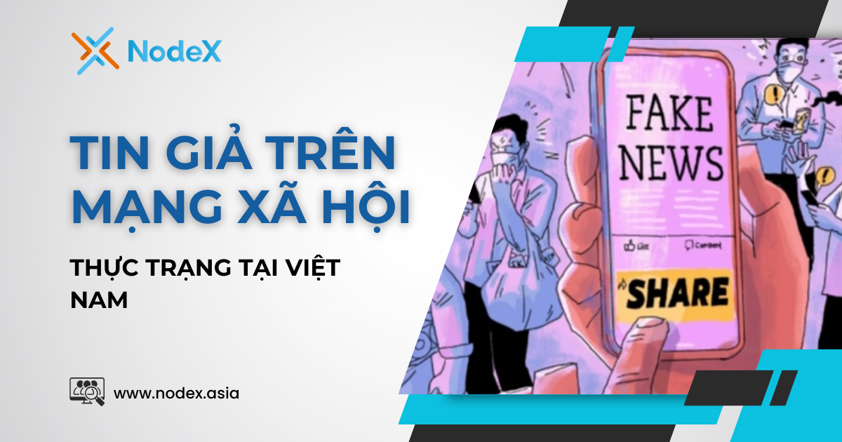 Thực Trạng Tin Giả Trên Mạng Xã Hội Việt Nam Và Giải Pháp