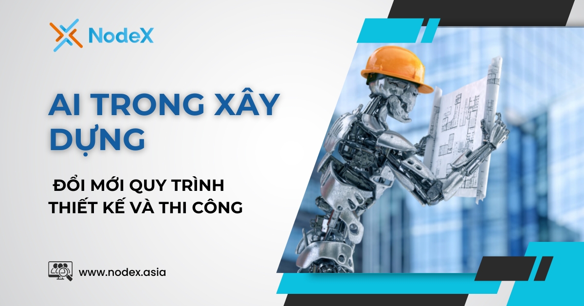 Ứng Dụng AI Trong Xây Dựng: Đổi Mới Quy Trình Thiết Kế Và Thi Công