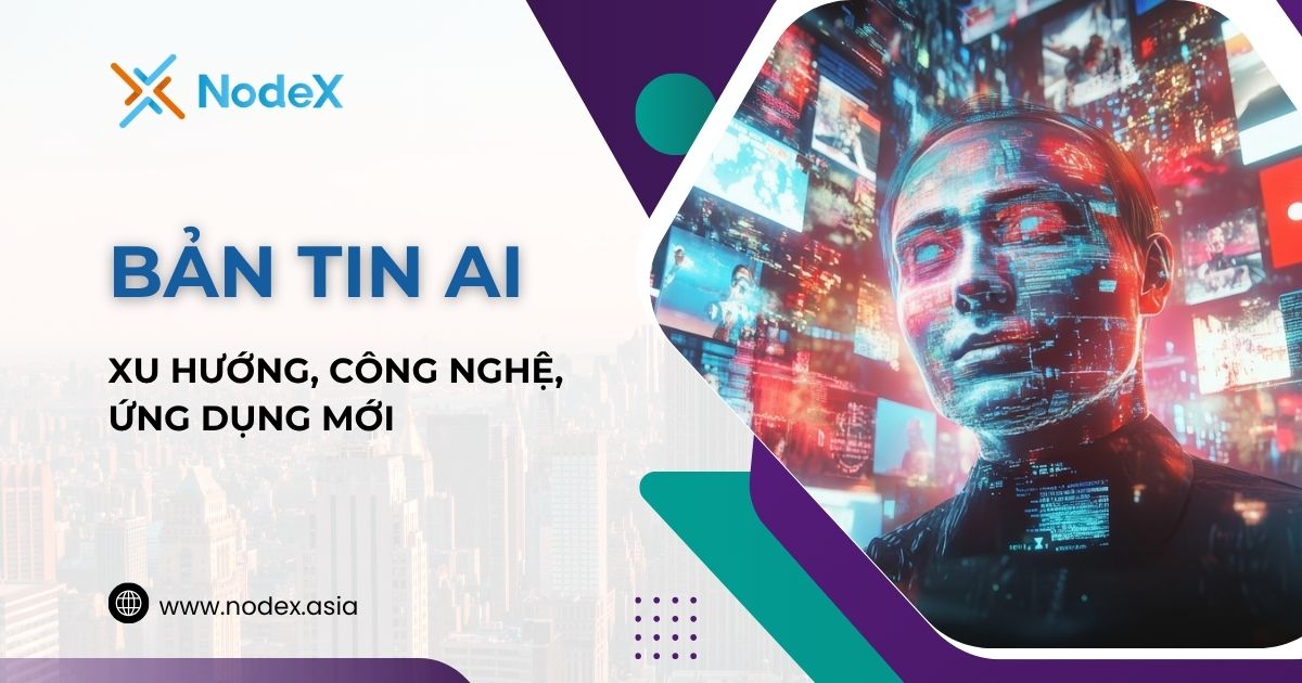 Bản Tin AI Tháng 7: Xu Hướng, Công Nghệ, Ứng Dụng Mới