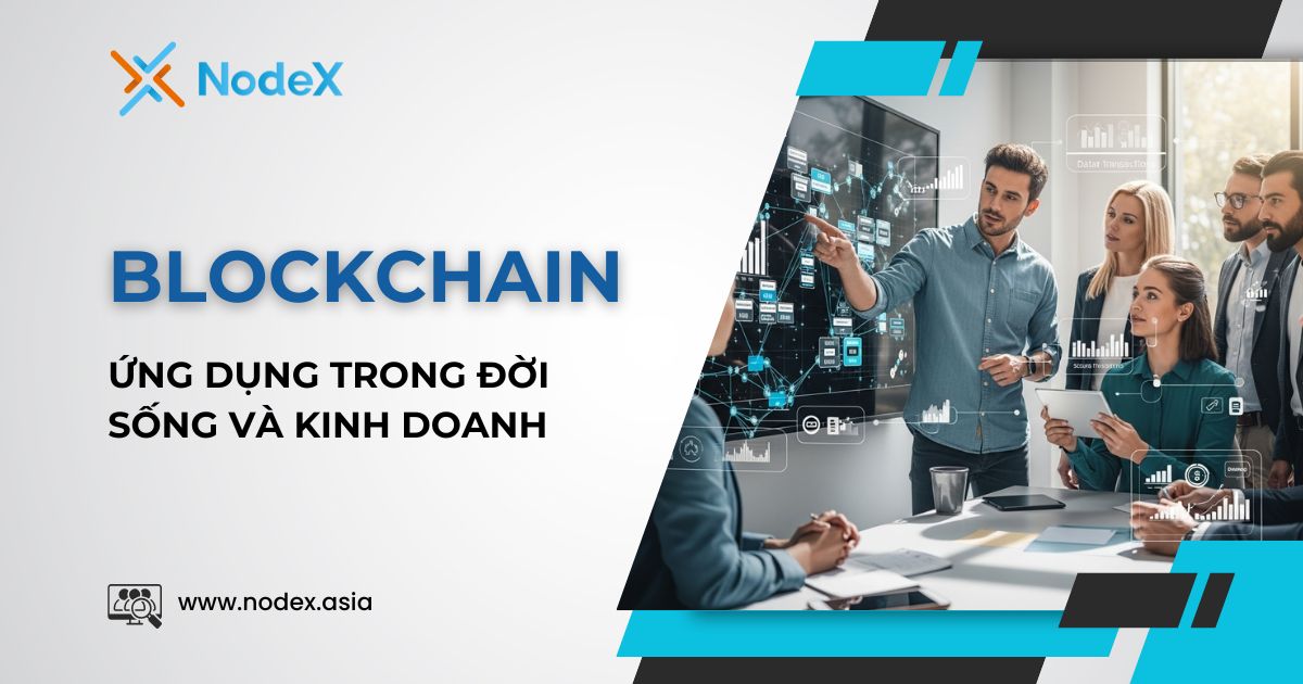 Ứng Dụng Công Nghệ Blockchain Trong Đời Sống Và Kinh Doanh