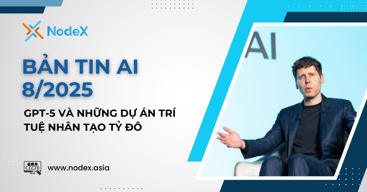 Bản Tin AI Tháng 8: GPT-5 Và Những Dự Án Tỷ Đô