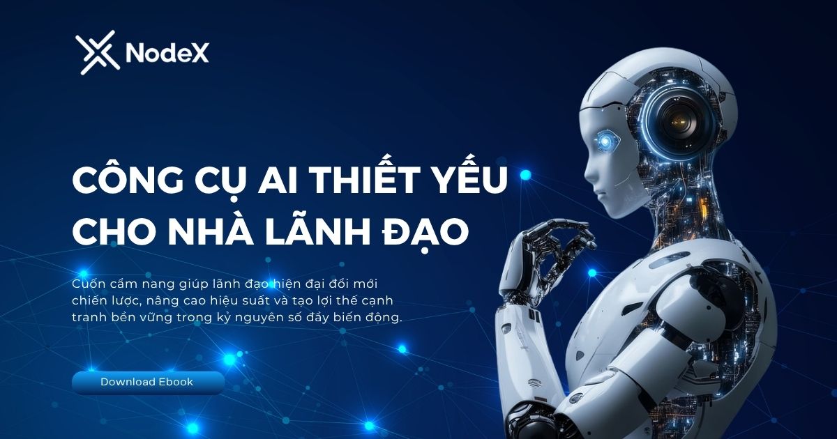 Cẩm Nang 03: Bộ Công Cụ AI Cần Cho Nhà Lãnh Đạo