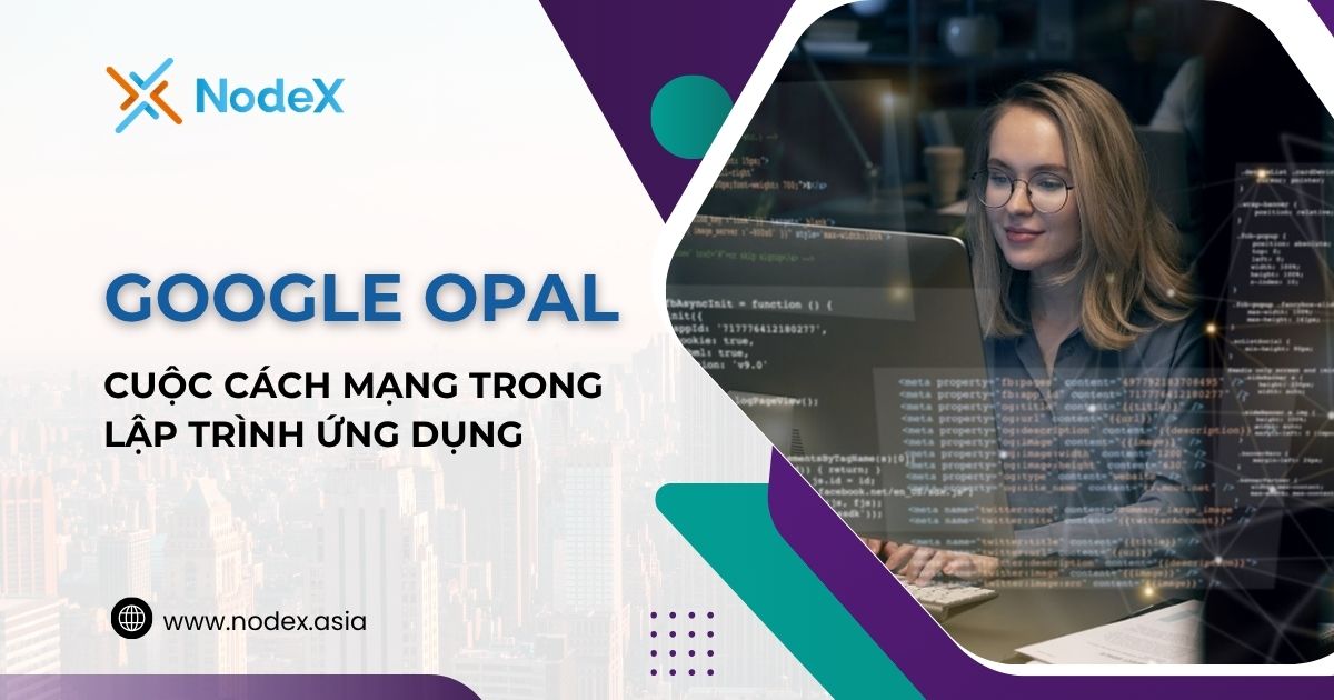 Google Opal Là Gì? Tất Cả Những Điều Bạn Cần Biết