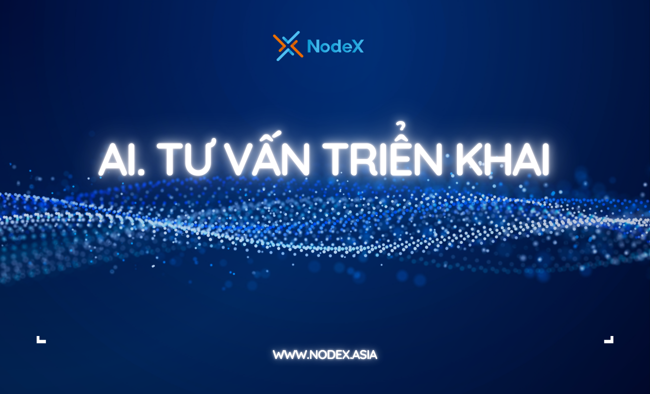 NodeX_AI. Tư vấn triển khai